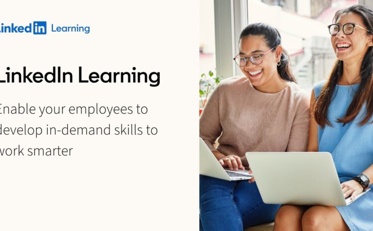  الاستفادة من منصة تعليم لينكد إن(Linkedin Learning) في تطوير الأعمال: الخطوة الذكية للمؤسسات